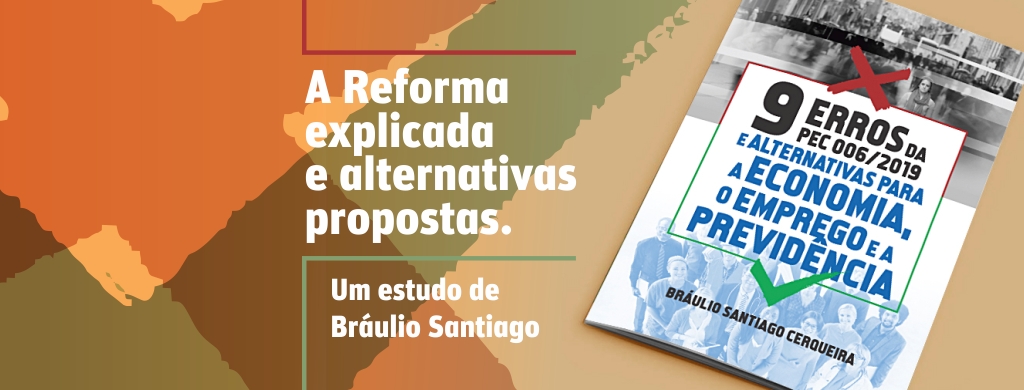 Estudo do Unacon Sindical denuncia os nove erros da PEC 6/2019