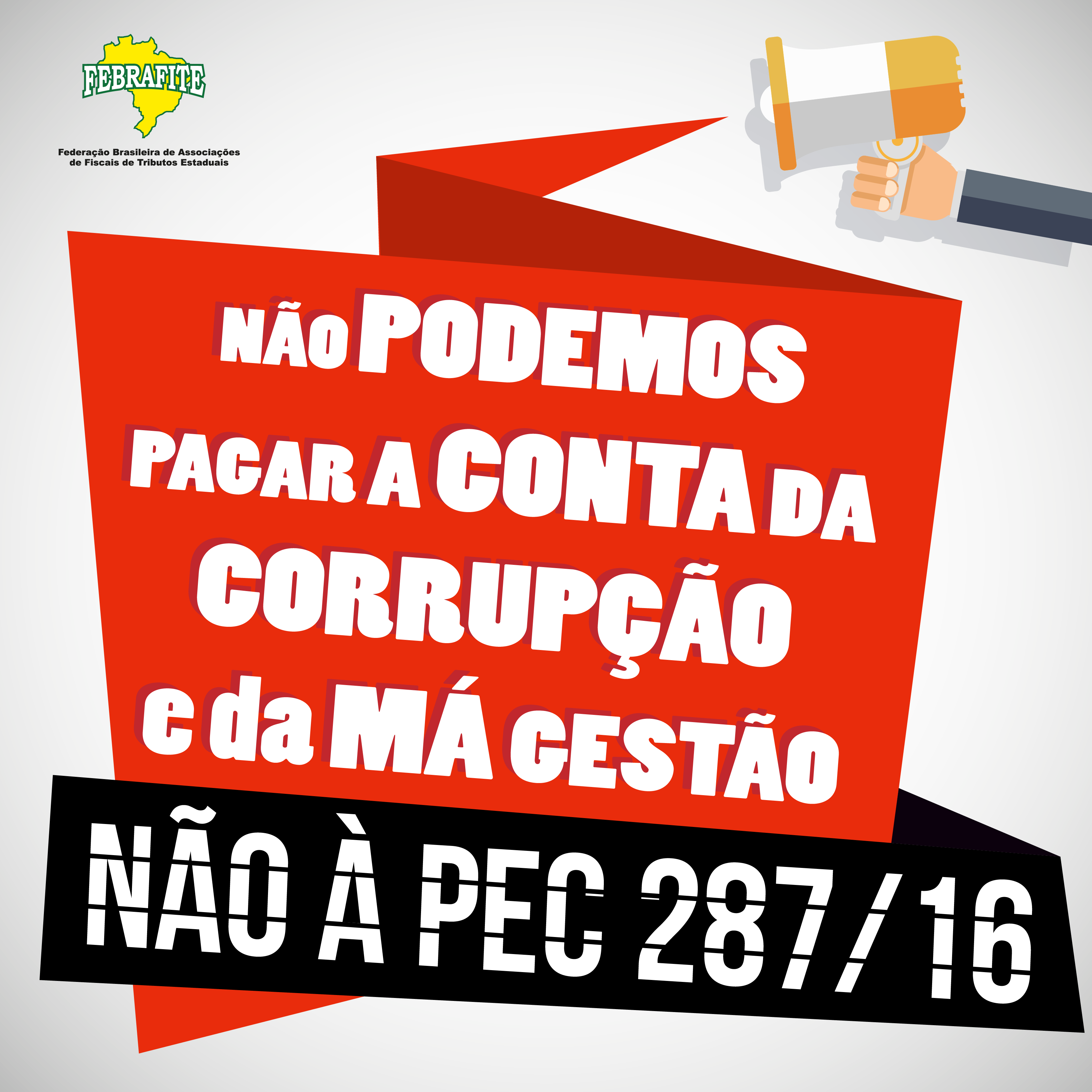 FEBRAFITE» PEC 287/16: Não vamos pagar a conta da corrupção, do desperdício e da má gestão