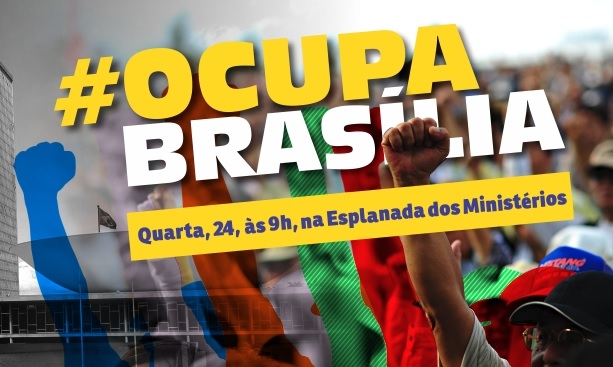 Ocupa Brasília» Movimento reunirá centenas de pessoas contra as reformas e pelo combate à corrupção