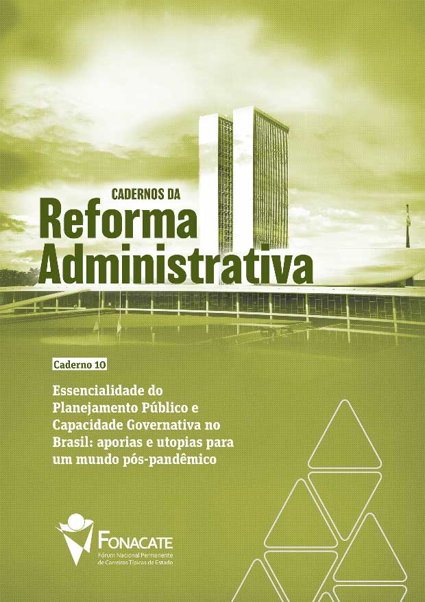 Caderno 10 – Essencialidade do Planejamento Público e Capacidade Governativa no Brasil: aporias e utopias para um mundo pós-pandêmico