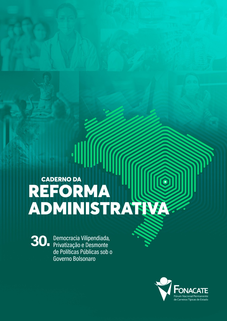 Caderno 30 – Democracia Vilipendiada, Privatização e Desmonte de Políticas Públicas sob o Governo Bolsonaro