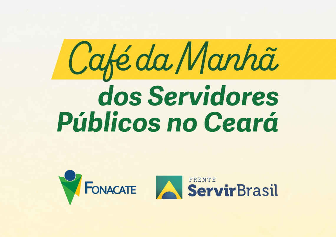 Fonacate e Servir Brasil promovem Café da Manhã dos Servidores Públicos no Ceará