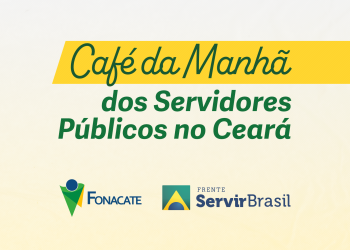 Fonacate e Servir Brasil promovem Café da Manhã dos Servidores Públicos no Ceará